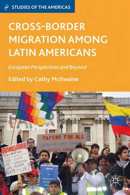 Cross-Border Migration among Latin Americans: European Perspectives and Beyond - Studies of the Americas (Hardback)