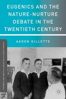 Eugenics and the Nature-Nurture Debate in the Twentieth Century - Palgrave Studies in the History of Science and Technology (Paperback)