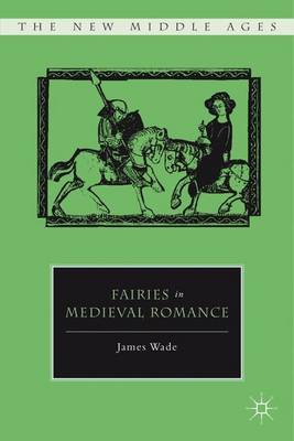 Fairies in Medieval Romance - The New Middle Ages (Hardback)