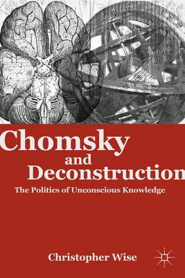 Chomsky and Deconstruction: The Politics of Unconscious Knowledge (Hardback)