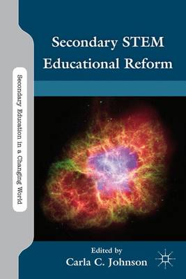 Secondary STEM Educational Reform - Secondary Education in a Changing World (Hardback)