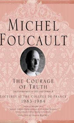 The Courage of Truth - Michel Foucault, Lectures at the College de France (Hardback)