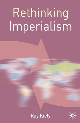 Rethinking Imperialism - Rethinking World Politics (Paperback)