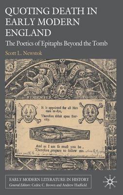 Quoting Death in Early Modern England: The Poetics of Epitaphs Beyond the Tomb - Early Modern Literature in History (Hardback)