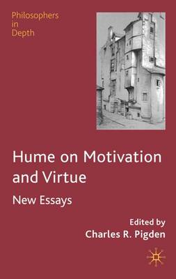 Hume on Motivation and Virtue - Philosophers in Depth (Hardback)