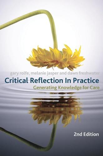 Critical Reflection In Practice: Generating Knowledge for Care (Paperback)