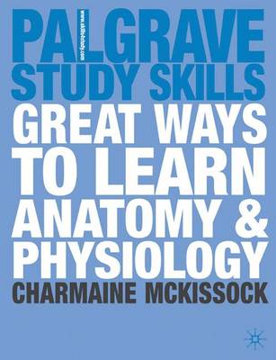 Great Ways to Learn Anatomy and Physiology by Charmaine McKissock