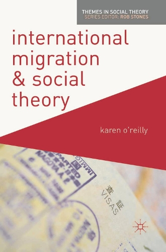 International Migration and Social Theory - Themes in Social Theory (Paperback)
