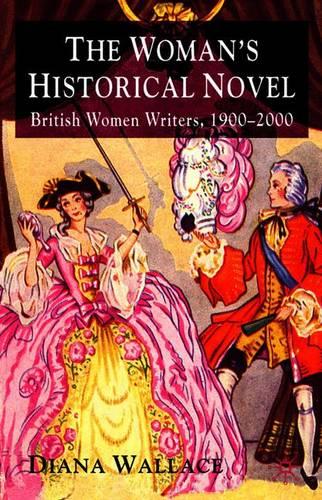 The Woman's Historical Novel: British Women Writers, 1900-2000 (Paperback)