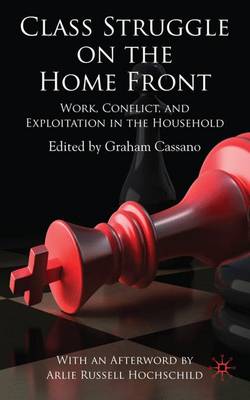 Class Struggle on the Home Front: Work, Conflict, and Exploitation in the Household (Hardback)