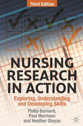 Nursing Research in Action: Exploring, Understanding and Developing Skills (Paperback)