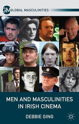 Men and Masculinities in Irish Cinema - Global Masculinities (Hardback)