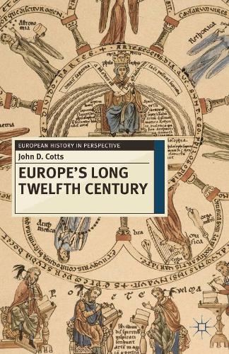 Europe's Long Twelfth Century: Order, Anxiety and Adaptation, 1095-1229 - European History in Perspective (Paperback)