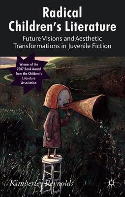 Radical Children's Literature: Future Visions and Aesthetic Transformations in Juvenile Fiction (Paperback)