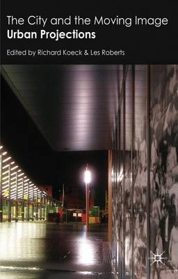The City and the Moving Image: Urban Projections (Hardback)