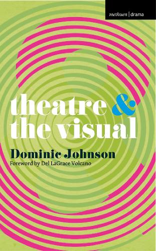 Bloomsbury Publishing Plc Theatre And The Visual
