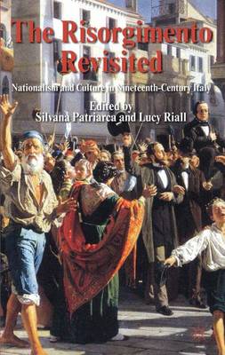 The Risorgimento Revisited: Nationalism and Culture in Nineteenth-Century Italy (Hardback)