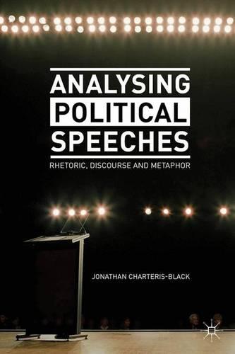 Analysing Political Speeches: Rhetoric, Discourse and Metaphor (Hardback)