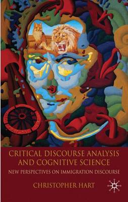 Critical Discourse Analysis and Cognitive Science: New Perspectives on Immigration Discourse (Hardback)