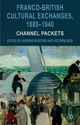 Franco-British Cultural Exchanges, 1880-1940: Channel Packets (Hardback)