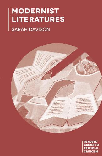 Modernist Literatures - Readers' Guides to Essential Criticism (Hardback)