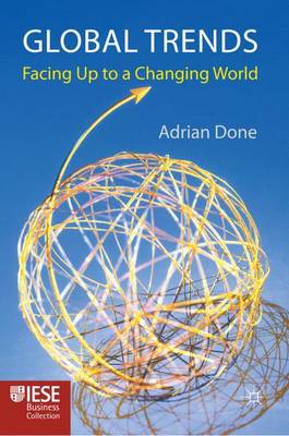 Global Trends: Facing up to a Changing World - IESE Business Collection (Hardback)