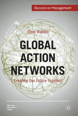 Global Action Networks: Creating Our Future Together - Bocconi on Management (Hardback)