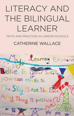 Literacy and the Bilingual Learner: Texts and Practices in London Schools (Hardback)