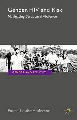 Cover Gender, HIV and Risk: Navigating structural violence - Gender and Politics
