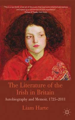 The Literature of the Irish in Britain: Autobiography and Memoir, 1725-2001 (Paperback)