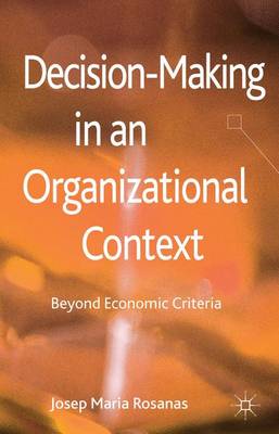 Decision-Making in an Organizational Context: Beyond Economic Criteria (Hardback)