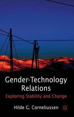 Gender-Technology Relations: Exploring Stability and Change (Hardback)