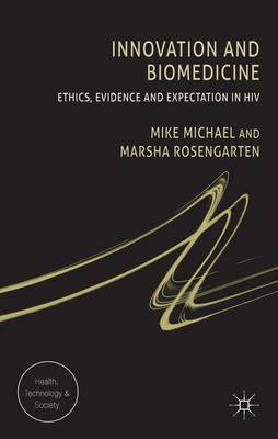 Cover Innovation and Biomedicine: Ethics, Evidence and Expectation in HIV - Health, Technology and Society
