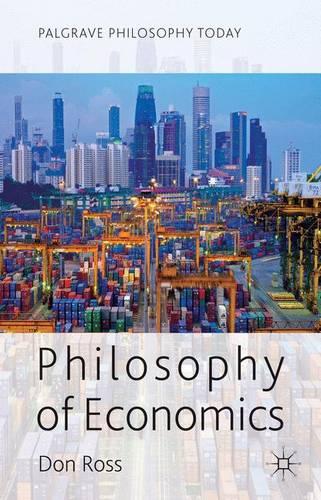 Philosophy of Economics - Palgrave Philosophy Today (Hardback)