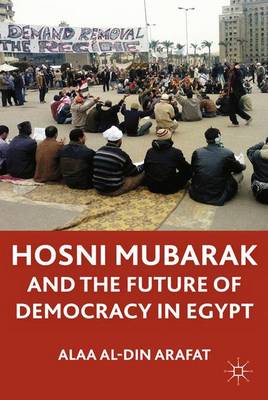 Hosni Mubarak and the Future of Democracy in Egypt (Paperback)
