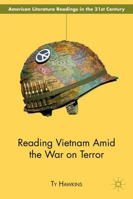 Reading Vietnam Amid the War on Terror - American Literature Readings in the 21st Century (Hardback)