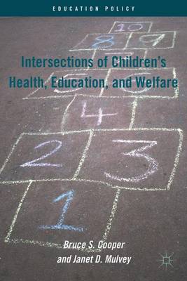 Intersections of Children's Health, Education, and Welfare - Education Policy (Hardback)