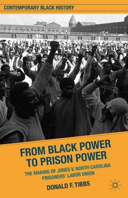 From Black Power to Prison Power: The Making of Jones V. North Carolina Prisoners' Labor Union - Contemporary Black History (Hardback)
