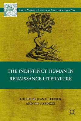 The Indistinct Human in Renaissance Literature - Early Modern Cultural Studies 1500–1700 (Hardback)