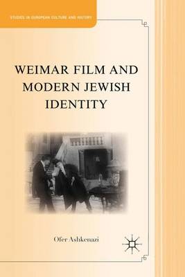 Weimar Film and Modern Jewish Identity - Studies in European Culture and History (Hardback)