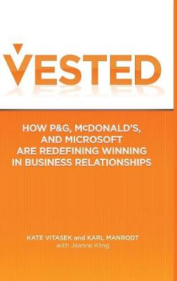 Vested: How P&G, McDonald's, and Microsoft are Redefining Winning in Business Relationships (Hardback)