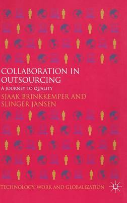Collaboration in Outsourcing: A Journey to Quality - Technology, Work and Globalization (Hardback)