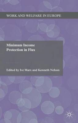 Minimum Income Protection in Flux - Work and Welfare in Europe (Hardback)