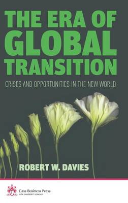 The Era of Global Transition: Crises and Opportunities in the New World - Cass Business Press (Hardback)