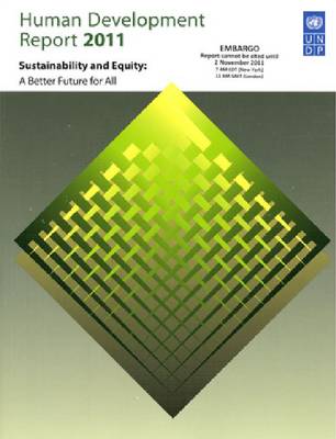 Human Development Report 2011: Sustainability and Equity: Towards a Better Future for All - Human Development Report (Paperback)