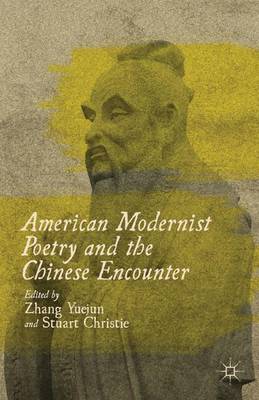 American Modernist Poetry and the Chinese Encounter (Hardback)