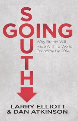 Going South: Why Britain will have a Third World Economy by 2014 (Paperback)