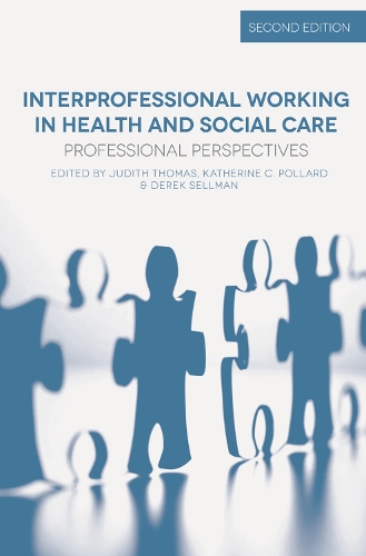 Interprofessional Working in Health and Social Care by Judith