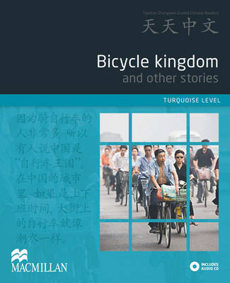 Bicycle Kingdom and Other Stories: Turquoise Level - Tiantian Zhongwen Graded Chinese Reader Series
