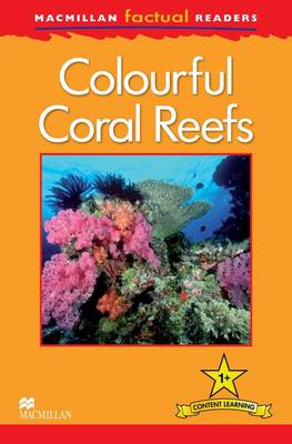 Macmillan Factual Readers - Colourful Coral Reefs - Level 1 (Board book)